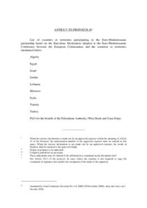 ANNEX V TO PROTOCOL B 1  List of countries or territories participating in the Euro-Mediterranean partnership based on the Barcelona Declaration adopted at the Euro-Mediterranean Conference between the European Communiti