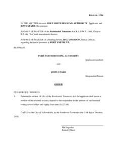 File #[removed]IN THE MATTER between FORT SMITH HOUSING AUTHORITY, Applicant, and JOHN STARR, Respondent; AND IN THE MATTER of the Residential Tenancies Act R.S.N.W.T. 1988, Chapter R-5 (the 