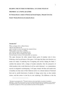 1 READING THE FUTURE IN INDONESIA: JAVANESE TEXTS OF PROPHESY AS A POPULAR GENRE Dr Thomas Reuter, School of Poitical and Social Inquiry, Monash University Email: [removed]