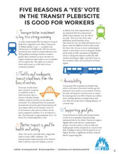 FIVE REASONS A ‘YES’ VOTE IN THE TRANSIT PLEBISCITE IS GOOD FOR WORKERS 1) Transportation investment is key to a strong economy