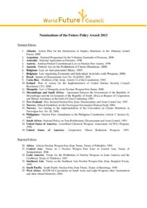 Nominations of the Future Policy Award 2013 National Policies 1. Albania– Action Plan for the Destruction of Surplus Munitions in the Albanian Armed Forces, Argentina– National Programme for the Voluntary Su