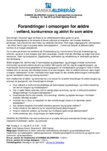 DANSKE ÆLDRERÅD inviterer til ældrepolitisk konference tirsdag d. 12. maj 2015 på Hotel Nyborg Strand: Forandringer i omsorgen for ældre - velfærd, konkurrence og aktivt liv som ældre Som borger i Danmark tager de