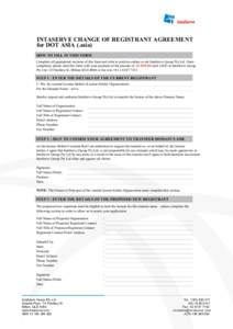 INTASERVE CHANGE OF REGISTRANT AGREEMENT for DOT ASIA (.asia) HOW TO FILL IN THIS FORM Complete all appropriate sections of this form and refer to policies online or ask IntaServe Group Pty Ltd. Once completed, please se