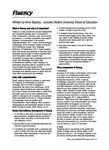 Fluency Written by Anne Bayetto, - Lecturer, Flinders University School of Education What is fluency and why is it important? Fluency is a key contributor toward independent and successful reading and is comprised of thr