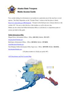 Alaska State Troopers Media Access Guide News media looking for information on an incident in a particular area of the state have several options. The Daily Dispatches on the “Trooper Times” website is the first plac