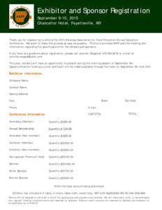 Exhibitor and Sponsor Registration September 9-10, 2015 Chancellor Hotel, Fayetteville, AR Thank you for registering to attend the 2015 Arkansas Association for Food Protection Annual Education Conference. We want to mak