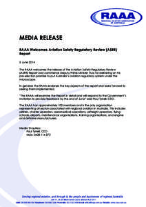 MEDIA RELEASE RAAA Welcomes Aviation Safety Regulatory Review (ASRR) Report 5 June 2014 The RAAA welcomes the release of the Aviation Safety Regulatory Review (ASRR) Report and commends Deputy Prime Minister Truss for de