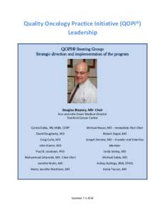 Quality Oncology Practice Initiative (QOPI®) Leadership QOPI® Steering Group: Strategic direction and implementation of the program  Douglas Blayney, MD- Chair