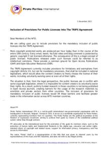 5 December[removed]Inclusion of Provisions For Public Licenses Into The TRIPS Agreement Dear Members of the WTO, We are calling upon you to include provisions for the mandatory inclusion of public