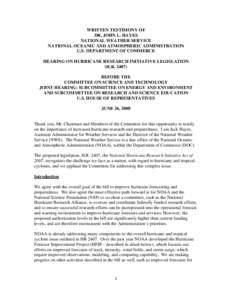 WRITTEN TESTIMONY OF DR. JOHN L. HAYES NATIONAL WEATHER SERVICE NATIONAL OCEANIC AND ATMOSPHERIC ADMINISTRATION U.S. DEPARTMENT OF COMMERCE HEARING ON HURRICANE RESEARCH INITIATIVE LEGISLATION