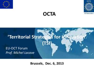OCTA  ‘Territorial Strategies for Innovation’ (TSI) EU-OCT Forum Prof. Michel Lacave