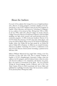 About the Authors For much of his academic life, George Otte was an English professor and a director of writing programs. Currently member of the doctoral faculty at the CUNY Graduate Center (in the PhD Programs in Engli