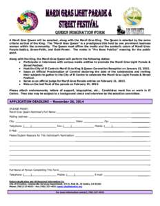 Queen Nomination form A Mardi Gras Queen will be selected, along with the Mardi Gras King. The Queen is selected by the same criteria as that of the King. The “Mardi Gras Queen” is a prestigious title held by one pro