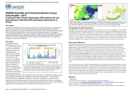 A case study series published by the UNISDR Scientific and Technical Advisory Group  UNISDR Scientific and Technical Advisory Group Case Studies[removed]A national Public Private Partnership (PPP) platform for risk data s