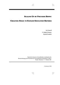 SCALING UP BY FOCUSING DOWN: CREATING SPACE TO EXPAND EDUCATION REFORM Joel Samoff E. Molapi Sebatane Martial Dembélé