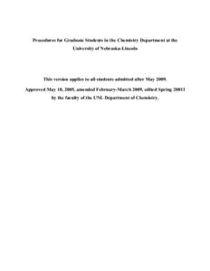 Procedures for Graduate Students in the Chemistry Department at the University of Nebraska-Lincoln This version applies to all students admitted after May[removed]Approved May 10, 2005, amended February-March 2009, edited 