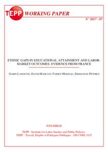 WORKING PAPER N° ETHNIC GAPS IN EDUCATIONAL ATTAINMENT AND LABORMARKET OUTCOMES: EVIDENCE FROM FRANCE GABIN LANGEVIN, DAVID MASCLET, FABIEN MOIZEAU, EMMANUEL PETERLE