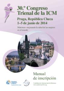 30.º Congreso Trienal de la ICM Praga, República Checa 1–5 de junio de 2014 Matronas: mejorando la salud de las mujeres en el mundo