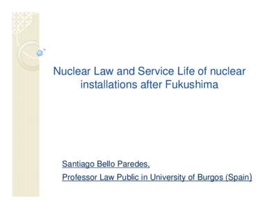 Microsoft PowerPoint - 1. Bello - Nuclear Law and service life of nuclear installations after fukushima