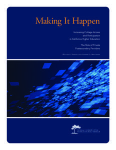 Making It Happen Increasing College Access and Participation in California Higher Education The Role of Private Postsecondary Providers