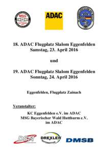 18. ADAC Flugplatz Slalom Eggenfelden Samstag, 23. April 2016 und 19. ADAC Flugplatz Slalom Eggenfelden Sonntag, 24. April 2016 Eggenfelden, Flugplatz Zainach