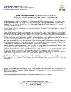 FOR IMMEDIATE RELEASE: May 14, 2014 CONTACT: Michelle Mobley, Director of Communications [removed] or[removed]Capital Pride Announces Virginia’s Lieutenant Governor Ralph S. Northam will be honored 