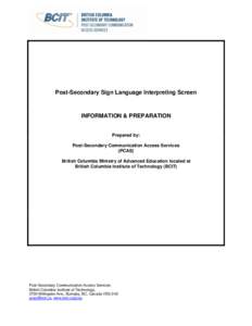 Post-Secondary Sign Language Interpreting Screen  INFORMATION & PREPARATION Prepared by: Post-Secondary Communication Access Services (PCAS)