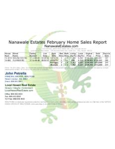 Nanawale Estates February Home Sales Report NanawaleEstates.com ©2015 John Petrella, REALTOR® ABR® GRI, SFR, Principal Broker Local Hawaii Real EstateKamehameha Ave, SuiteHilo, Hawaii 96720