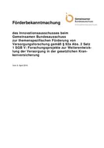 Förderbekanntmachung des Innovationsausschusses beim Gemeinsamen Bundesausschuss zur themenspezifischen Förderung von Versorgungsforschung gemäß § 92a Abs. 2 Satz 1 SGB V: Forschungsprojekte zur Weiterentwicklung de