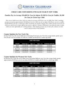 CHILD CARE COSTS RISING $730 EACH YEAR IN NEW YORK Families Pay An Average $10,400 Per Year for Infant, $9,100 Per Year for Toddler, $8,300 Per Year for School Age Child The costs of child care in New York are rising an 