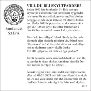 VILL DU BLI SKYLTFADDER?  Samfundet S:t Erik  Sedan 1993 har Samfundet S:t Erik satt upp