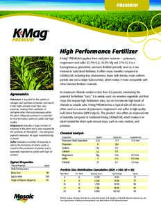 PREMIUM  PREMIUM High Performance Fertilizer K-Mag® PREMIUM supplies three vital plant nutrients — potassium,