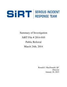 Summary of Investigation SiRT File # [removed]Public Referral March 24th, 2014  Ronald J. MacDonald, QC