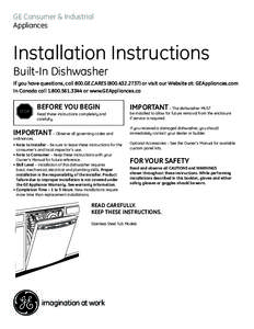 GE Consumer & Industrial Appliances Installation Instructions Built-In Dishwasher If you have questions, call 800.GE.CARES[removed]or visit our Website at: GEAppliances.com