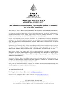 “MARKLIVES” IN SOUTH AFRICA JOINS EPICA AWARDS JURY New partner fills important gap in Epica’s global network of marketing and advertising press jurors Paris, August 27th, 2015 — Epica is proud to welcome its new