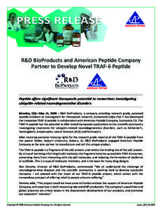 R&D BioProducts and American Peptide Company Partner to Develop Novel TRAF-6 Peptide Peptide offers significant therapeutic potential to researchers investigating ubiquitin-related neurodegenerative disorders (Greeley, C