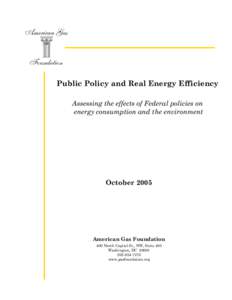 Public Policy and Real Energy Efficiency Assessing the effects of Federal policies on energy consumption and the environment October 2005