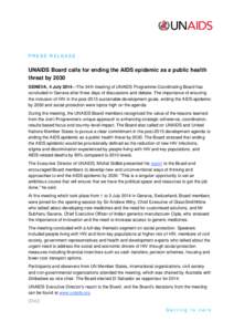 PRESS RELEASE  UNAIDS Board calls for ending the AIDS epidemic as a public health threat by 2030 GENEVA, 4 July 2014—The 34th meeting of UNAIDS Programme Coordinating Board has concluded in Geneva after three days of d