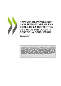 RAPPORT DE PHASE 3 SUR LA MISE EN ŒUVRE PAR LA COREE DE LA CONVENTION DE L’OCDE SUR LA LUTTE CONTRE LA CORRUPTION Octobre 2011