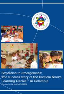 “Education in Emergencies: The success story of the Escuela Nueva Learning Circles™ in Colombia”  Over the last seven years the Escuela Nueva Foundation has