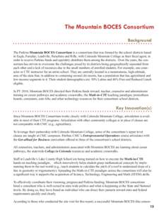 The Mountain BOCES Consortium Background The Perkins Mountain BOCES Consortium is a consortium that was formed by the school districts based in Eagle, Fairplay, Leadville, Parachute and Rifle, with Colorado Mountain Coll