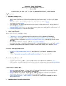 Pollinators, People, & Pesticides Workshop at the SAFSF 2014 Annual Forum Denver, CO Co-sponsored by the Ceres Trust, CS Fund, and Health and Environment Funders Network Key Resources 1.