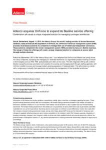 Press Release  Adecco acquires OnForce to expand its Beeline service offering Combination will create a unique integrated solution for managing contingent workforces  Zurich, Switzerland, August 11, 2014: the Adecco Grou