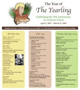 The Year of Celebrating the 75th Anniversary of a Literary Classic April 1, 2013 – March 31, 2014 Schedule of Events – For details, please see our website: www.floridastateparks.org/marjoriekinnanrawlings