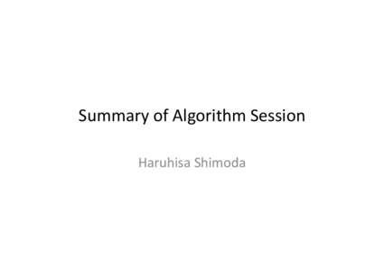 Summary of Algorithm Session Haruhisa Shimoda Atmospheric Constituents Retrieve CH4 and water vapor from FTS SWIR using similar algorithm with SCIAMACHY. These results are cross validated with SCIAMACHY. Also, retrie