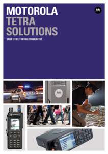 MOTOROLA TETRA SOLUTIONS SAFER CITIES. THRIVING COMMUNITIES.  BENEFIT FROM A