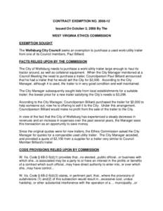 CONTRACT EXEMPTION NO[removed]Issued On October 2, 2008 By The WEST VIRGINIA ETHICS COMMISSION EXEMPTION SOUGHT The Wellsburg City Council seeks an exemption to purchase a used work/utility trailer from one of its Counc