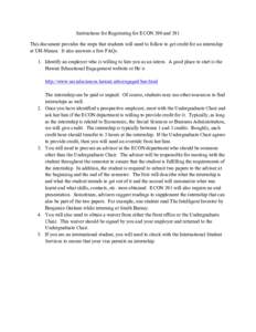 Instructions for Registering for ECON 390 and 391 This document provides the steps that students will need to follow to get credit for an internship at UH-Manoa. It also answers a few FAQs. 1. Identify an employer who is