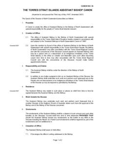 CANON NO. 35  THE TORRES STRAIT ISLANDS ASSISTANT BISHOP CANON (Assented to and passed the Third day of May 1997, Amended[removed]The Synod of the Diocese of North Queensland prescribes as follows : 1.