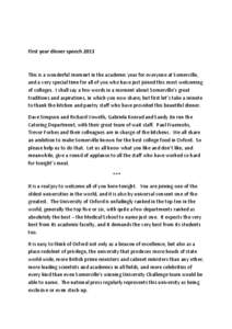 First year dinner speech[removed]This is a wonderful moment in the academic year for everyone at Somerville, and a very special time for all of you who have just joined this most welcoming of colleges. I shall say a few wo